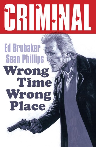 CRIMINAL TP VOL 07 WRONG TIME WRONG PLACE NEW PRINTING (9781534353619)