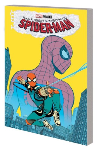 YOUR FRIENDLY NEIGHBORHOOD SPIDER-MAN OLD SCHOOL NEW SCHOOL (9781302961466)