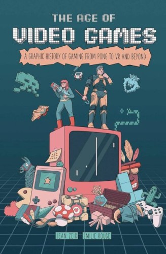 AGE OF VIDEO GAMES GRAPHIC HISTORY OF GAMING GN (9798881601539)