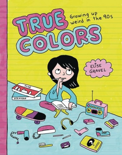 TRUE COLORS GROWING UP WEIRD IN THE 90S GN (9781770467996)