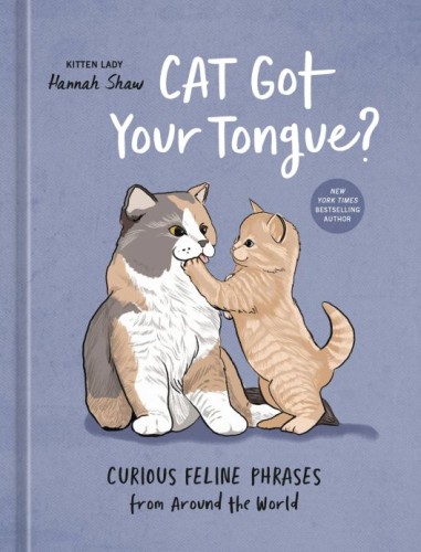 CAT GOT YOUR TONGUE FELINE PHRASES HC (9780593836385)