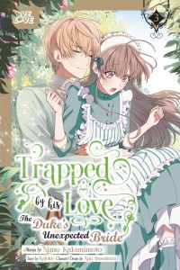 TRAPPED BY HIS LOVE THE DUKES UNEXPECTED BRIDE GN VOL 03