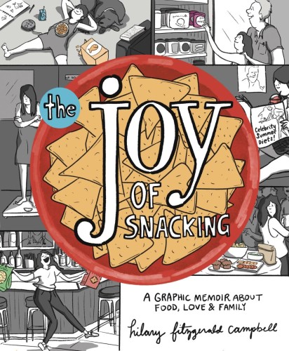 JOY OF SNACKING A GRAPHIC MEMOIR ABOUT FOOD LOVE FAMILY (9781524876456)