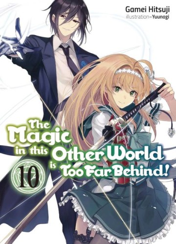 MAGIC IN OTHER WORLD TOO FAR BEHIND LIGHT NOVEL SC VOL 10 (9781718354098)