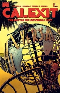 CALEXIT BATTLE OF UNIVERSAL CITY #1 CVR A GRANDA