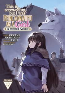 THIS IS SCREWED UP BUT I WAS REINCARNATED AS A GIRL IN ANOTHER WORLD! (MANGA) VOL 17 TP