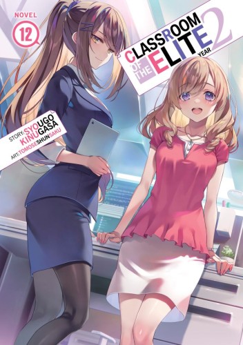 CLASSROOM OF THE ELITE YEAR 2 (LIGHT NOVEL) VOL 012 TP (9798893736076)