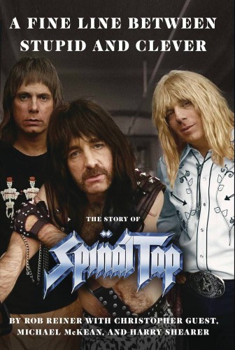 A FINE LINE BETWEEN STUPID & CLEVER STORY OF SPINAL TAP (9781668079140)