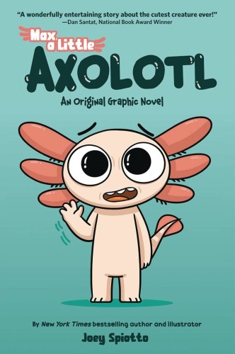 MAX LITTLE AXOLOTL GN VOL 01 (9781546169451)