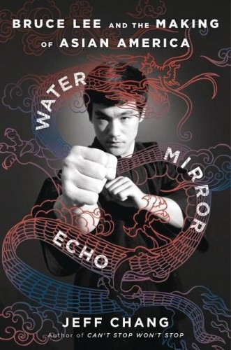 WATER MIRROR ECHO BRUCE LEE & MAKING OF ASIAN AMERICA (9780358726470)