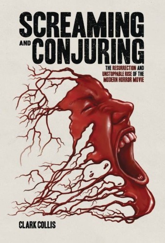 SCREAMING AND CONJURING RESURRECTION RISE MODERN HORROR FILM (9781948221351)