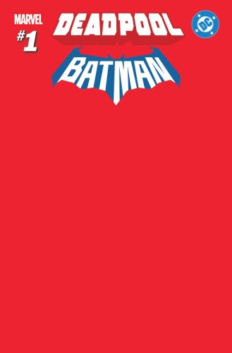 MARVEL/DC DEADPOOL/BATMAN #1 RED BLANK CVR VAR