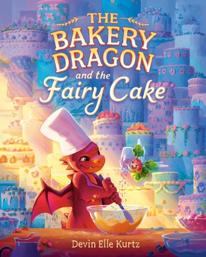 THE BAKERY DRAGON AND THE FAIRY CAKE HC (9780593710999)