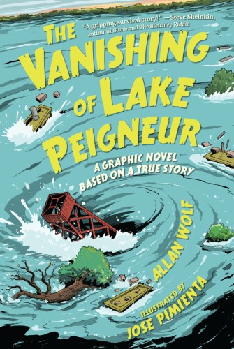THE VANISHING OF LAKE PEIGNEUR: A GRAPHIC NOVEL BASED ON A TRUE STORY HC (9781536217438)