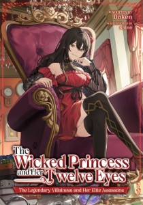 THE WICKED PRINCESS AND HER TWELVE EYES: THE LEGENDARY VILLAINESS AND HER ELITE ASSASSINS (LIGHT NOVEL) TP