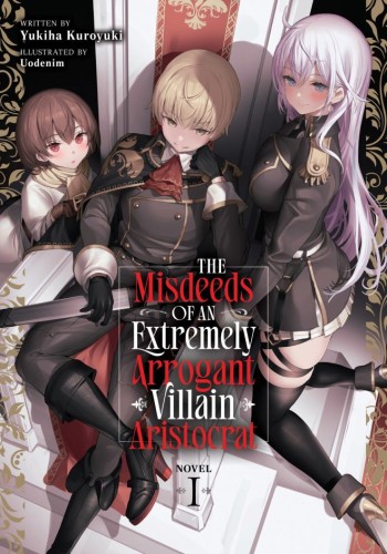 THE MISDEEDS OF AN EXTREMELY ARROGANT VILLAIN ARISTOCRAT (LIGHT NOVEL) VOL 01 TP (9798895613122)