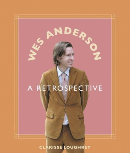 WES ANDERSON A RETROSPECTIVE HC (9781786751768)