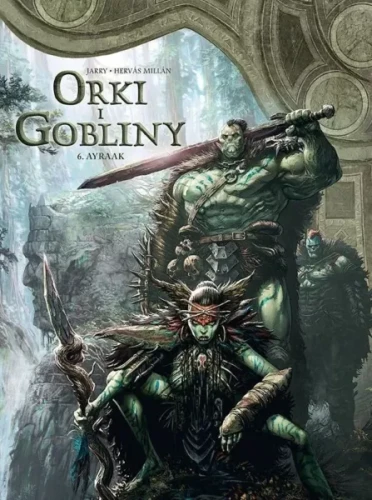 Świat Akwilonu. Orki i gobliny. Ayraak Tom 6 (9788328169098)