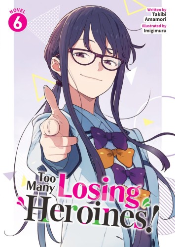 TOO MANY LOSING HEROINES! (LIGHT NOVEL) VOL 06 TP (9798893735628)