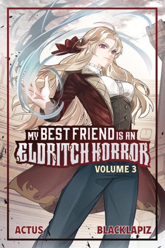 MY BEST FRIEND IS AN ELDRITCH HORROT LIGHT NOVEL VOL 03 (9781638492764)
