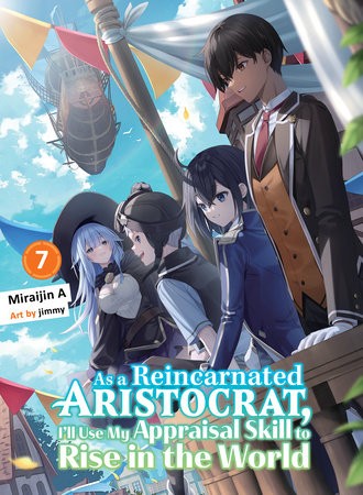 AS A REINCARNATED ARISTOCRAT, I'LL USE MY APPRAISAL SKILL TO RISE IN THE WORLD 07 (LIGHT NOVEL) TP (9781647294977)