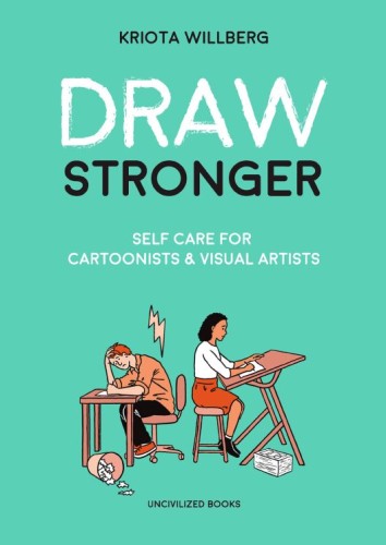 DRAW STRONGER SELF CARE FOR CARTOONIST AND VISUAL ARTIST TP (9781941250235)