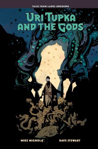 URI TUPKA AND THE GODS: ANOTHER STORY FROM LANDS UNKNOWN HC