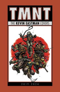 TEENAGE MUTANT NINJA TURTLES: THE KEVIN EASTMAN COVERS (2019-2024) HC