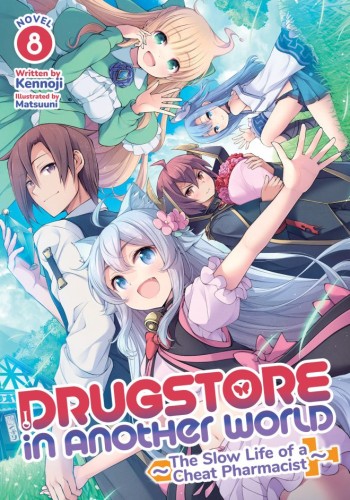 DRUGSTORE IN ANOTHER WORLD: THE SLOW LIFE OF A CHEAT PHARMACIST (LIGHT NOVEL) VOL 08 TP (9798888431344)