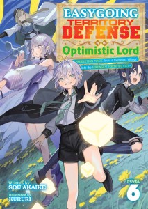 EASYGOING TERRITORY DEFENSE BY THE OPTIMISTIC LORD: PRODUCTION MAGIC TURNS A NAMELESS VILLAGE INTO THE STRONGEST FORTIFIED CITY (LIGHT NOVEL) VOL 06 TP