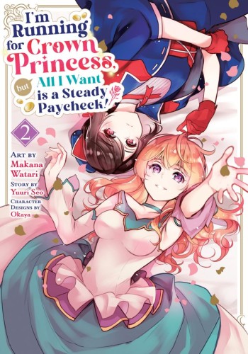 IM RUNNING FOR CROWN PRINCESS, BUT ALL I WANT IS A STEADY PAYCHECK! (MANGA) VOL 02 TP (9798893739787)
