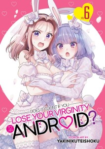 DOES IT COUNT IF YOU LOSE YOUR VIRGINITY TO AN ANDROID? VOL 06 TP