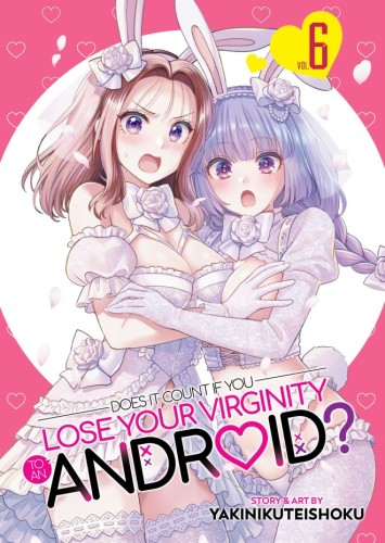 DOES IT COUNT IF YOU LOSE YOUR VIRGINITY TO AN ANDROID? VOL 06 TP (9798895616697)