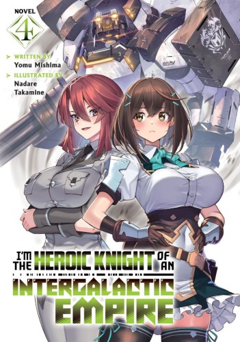 IM THE HEROIC KNIGHT OF AN INTERGALACTIC EMPIRE! (LIGHT NOVEL) VOL 04 TP (9798895616857)