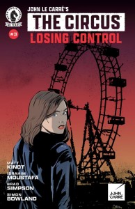 JOHN LE CARRES: THE CIRCUS--LOSING CONTROL #3 (CVR A) (MARO FINNEGAN)