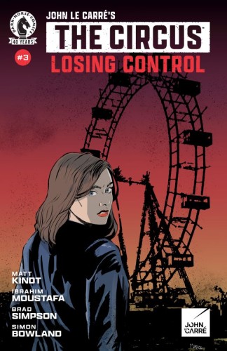 JOHN LE CARRES: THE CIRCUS--LOSING CONTROL #3 (CVR A) (MARO FINNEGAN)