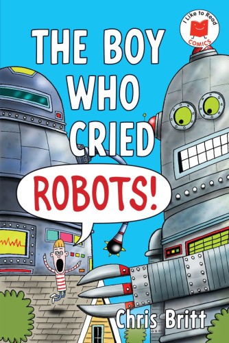 THE BOY WHO CRIED ROBOTS! TP (9780823463626)