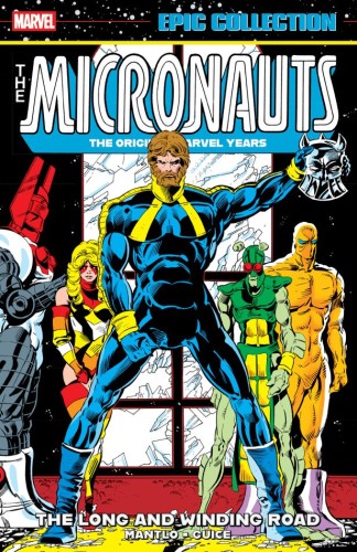 MICRONAUTS EPIC COLLECTION: THE ORIGINAL MARVEL YEARS - THE LONG AND WINDING ROAD VOL 04 TP (9781302967406)