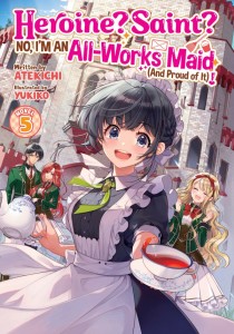 HEROINE? SAINT? NO, IM AN ALL-WORKS MAID (AND PROUD OF IT)! (LIGHT NOVEL) VOL 05 TP