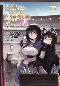 THIS IS SCREWED UP, BUT I WAS REINCARNATED AS A GIRL IN ANOTHER WORLD! (MANGA) VOL 18 TP
