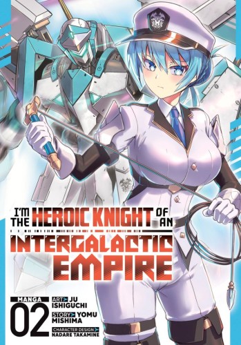 IM THE HEROIC KNIGHT OF AN INTERGALACTIC EMPIRE! (MANGA) VOL 02 TP (9798895612101)