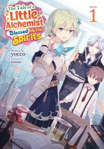 THE TALE OF A LITTLE ALCHEMIST BLESSED BY THE SPIRITS (LIGHT NOVEL) VOL 01 TP