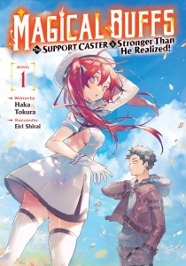 MAGICAL BUFFS: THE SUPPORT CASTER IS STRONGER THAN HE REALIZED! (LIGHT NOVEL) VOL 01 TP