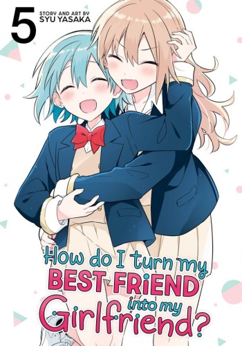 HOW DO I TURN MY BEST FRIEND INTO MY GIRLFRIEND? VOL 05 TP (9798895619940)