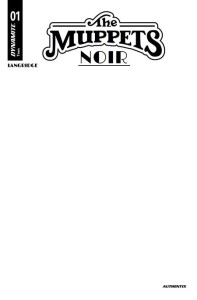 MUPPETS NOIR #1 CVR C BLANK AUTHENTIX VAR