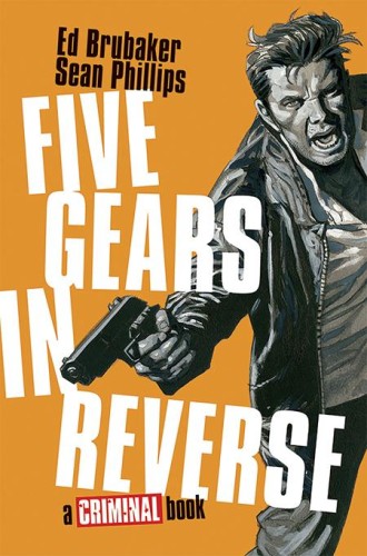 FIVE GEARS IN REVERSE A CRIMINAL BOOK HC (9781534333208)