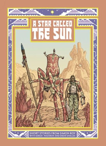 STAR CALLED THE SUN A COLLECTION OF SHORT SCIENCE FICTION STORIES TP (9781534333246)