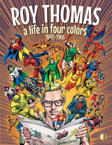 ROY THOMAS A LIFE IN FOUR COLORS 1940-1966 HC (9781605491332)