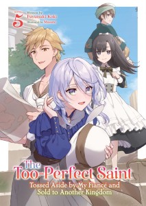THE TOO-PERFECT SAINT: TOSSED ASIDE BY MY FIANCÄ‚â€žĂ˘â‚¬ĹˇÄ‚ËĂ˘â€šÂ¬Ă‚Â° AND SOLD TO ANOTHER KINGDOM (LIGHT NOVEL) VOL 05 TP