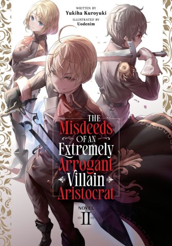 THE MISDEEDS OF AN EXTREMELY ARROGANT VILLAIN ARISTOCRAT (LIGHT NOVEL) VOL 02 TP (9798895613139)